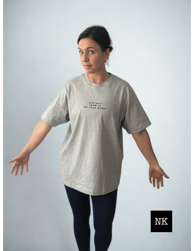 Camiseta "Bad day? Show up"  Gris