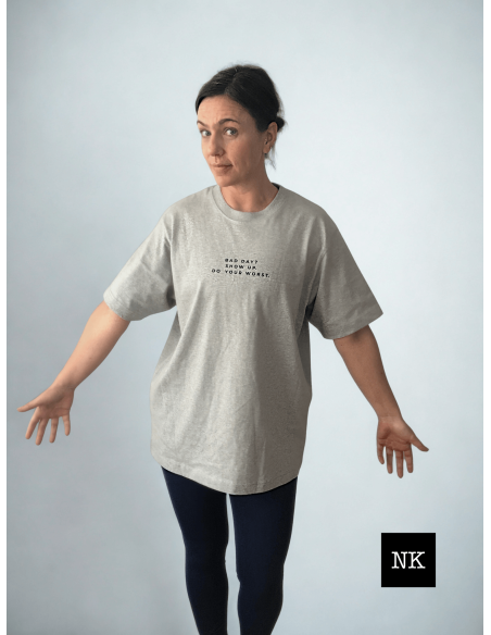Camiseta "Bad day? Show up"  Gris