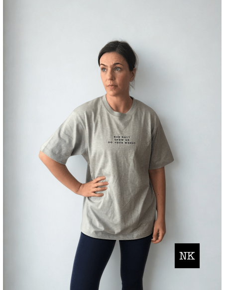 Camiseta "Bad day? Show up"  Gris