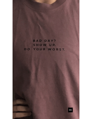 Camiseta "Bad day? Show up"  Mocca