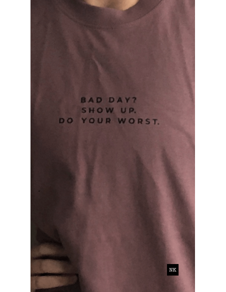 Camiseta "Bad day? Show up"  Mocca