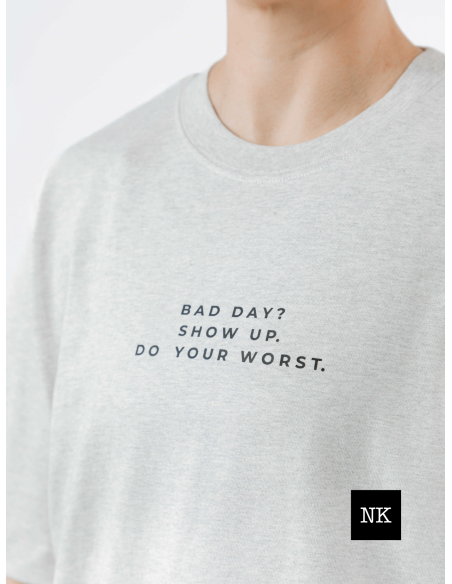 Camiseta "Bad day? Show up"  Arena