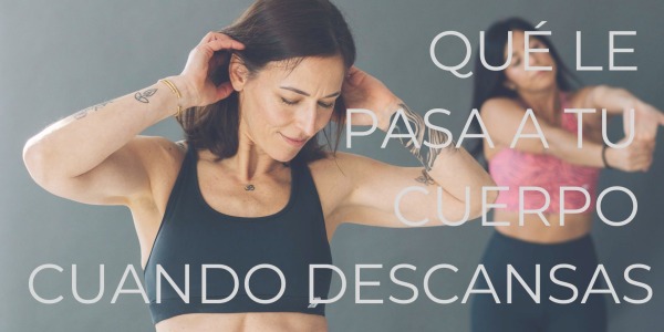 QUÉ LE PASA A TU CUERPO CUANDO DESCANSAS
