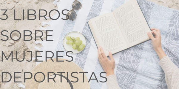 3 LIBROS SOBRE MUJERES DEPORTISTAS