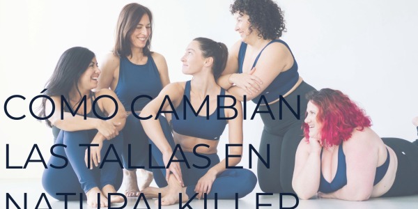 CÓMO CAMBIAN LAS TALLAS EN NATURALKILLER