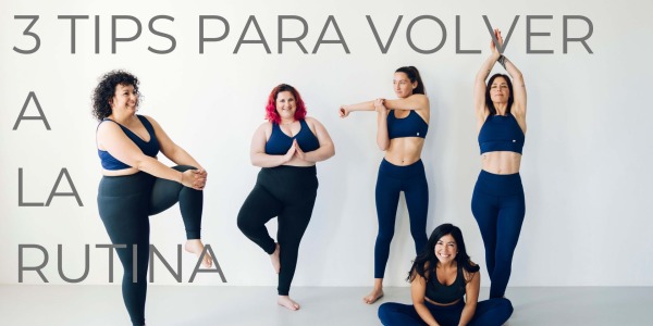 3 TIPS PARA VOLVER A LA RUTINA
