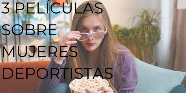 3 PELÍCULAS SOBRE MUJERES DEPORTISTAS