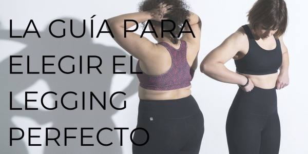 LA GUÍA PARA ELEGIR EL LEGGING PERFECTO