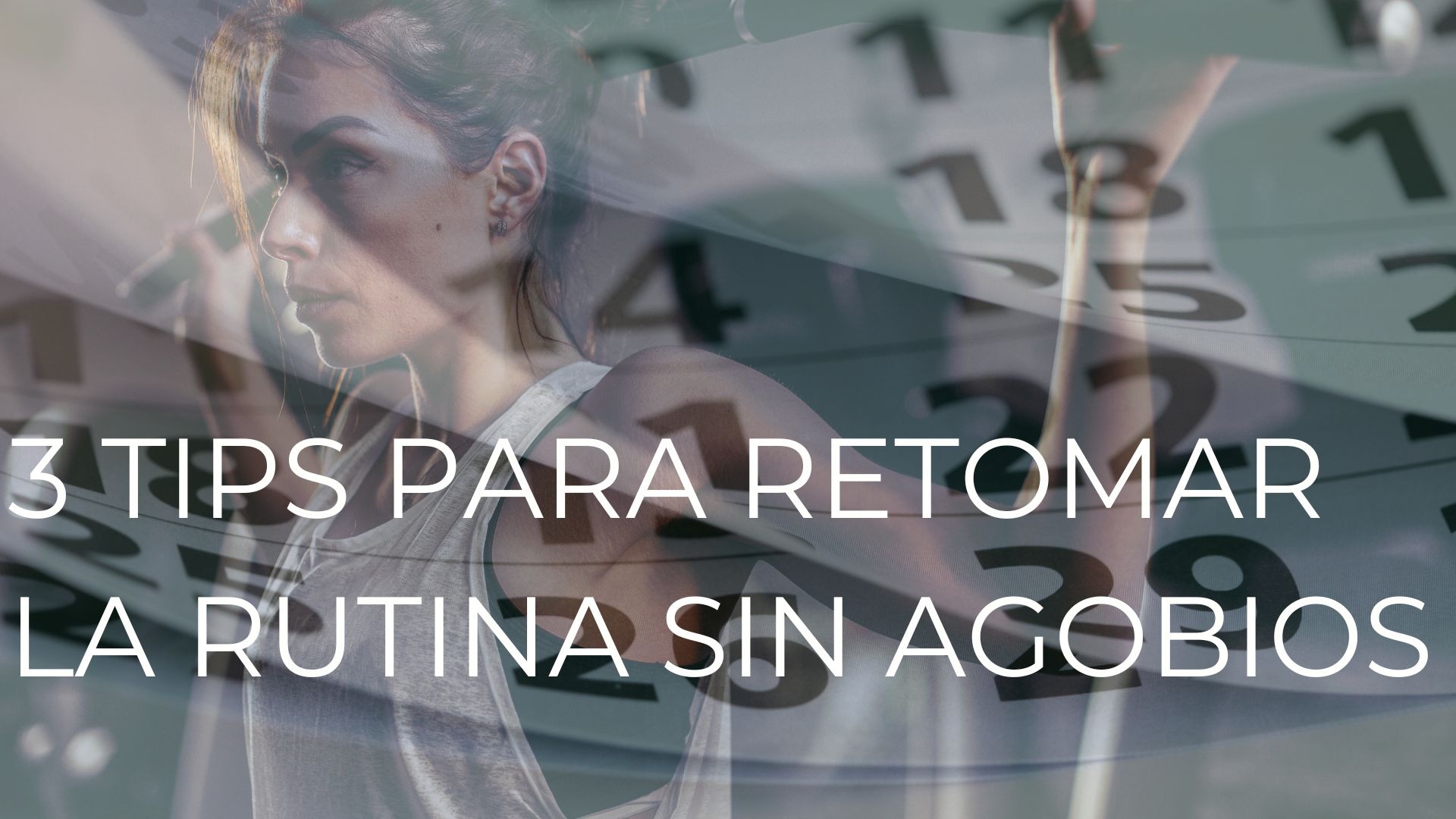 3 TIPS PARA RETOMAR LA RUTINA SIN AGOBIOS