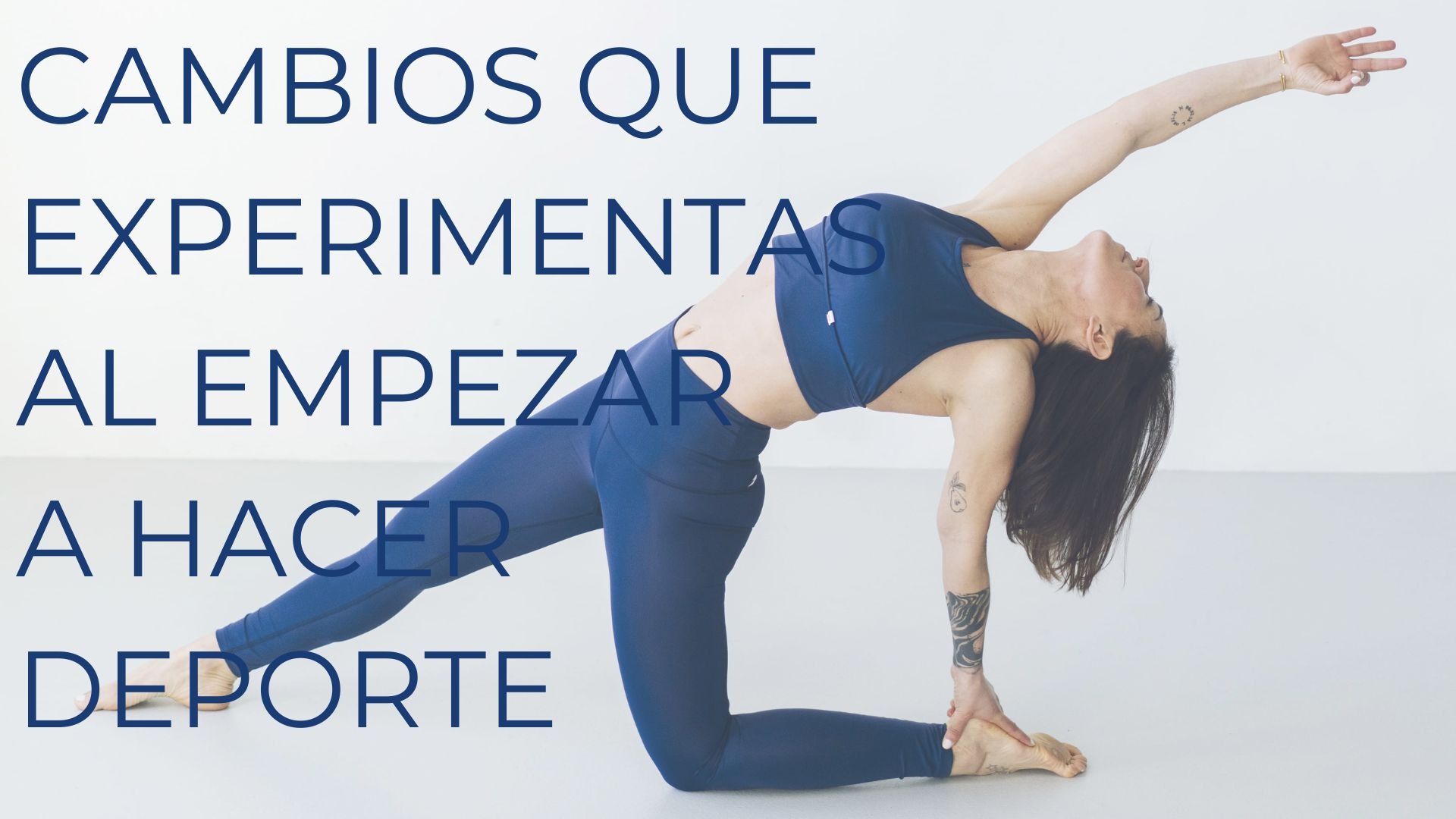 CAMBIOS QUE EXPERIMENTAS AL EMPEZAR A HACER DEPORTE