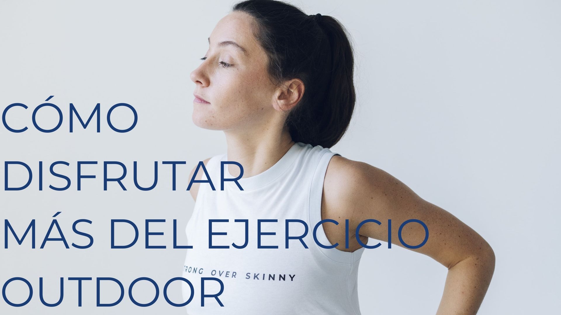 CÓMO DISFRUTAR MÁS DEL EJERCICIO OUTDOOR